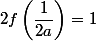 2f\left(\dfrac1{2a}\right)=1