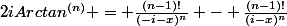 2iArctan^{(n)} = \frac{(n-1)!}{(-i-x)^n} - \frac{(n-1)!}{(i-x)^n}