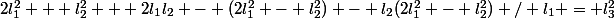 2l_1^2 + l_2^2 + 2l_1l_2 - (2l_1^2 - l_2^2) - l_2(2l_1^2 - l_2^2) / l_1 = l_3^2