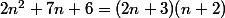 2n^2+7n+6=(2n+3)(n+2)