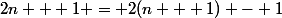 2n + 1 = 2(n + 1) - 1
