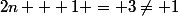2n + 1 = 3\neq 1