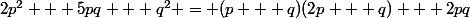 2p^2 + 5pq + q^2 = (p + q)(2p + q) + 2pq