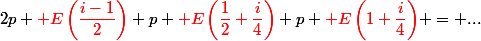 2p+{\red E\left(\dfrac{i-1}{2}\right)}+p+{\red E\left(\dfrac{1}{2}+\dfrac{i}{4}\right)\right)}+p+{\red E\left(1+\dfrac{i}{4}\right)} = ...