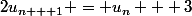 2u_{n + 1} = u_n + 3