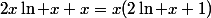 2x\ln x+x=x(2\ln x+1)