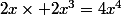 2x\times 2x^3=4x^4