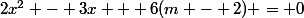 2x^2 - 3x + 6(m - 2) = 0