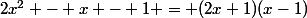 2x^2 - x - 1 = (2x+1)(x-1)
