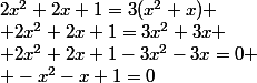 2x^2+2x+1=3(x^2+x)
 \\ 2x^2+2x+1=3x^2+3x
 \\ 2x^2+2x+1-3x^2-3x=0
 \\ -x^2-x+1=0