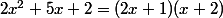 2x^2+5x+2=(2x+1)(x+2)