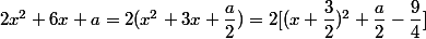 2x^2+6x+a=2(x^2+3x+\dfrac{a}{2})=2[(x+\dfrac{3}{2})^2+\dfrac{a}{2}-\dfrac{9}{4}]