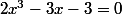 2x^3-3x-3=0