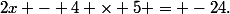 2x - 4 \times 5 = -24\text{.}
