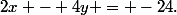 2x - 4y = -24\text{.}