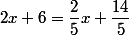 2x+6=\dfrac{2}{5}x+\dfrac{14}{5}