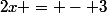 2x = - 3