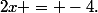 2x = -4\text{.}