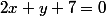 2x+y+7=0