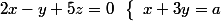 \left\lbrace\begin{array}{c}x+3y=a&2x-y+5z=0\end{array}