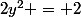 2y^{2} = 2