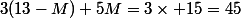 3(13-M)+5M=3\times 15=45