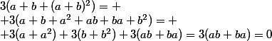 3(a+b+(a+b)^2)= \\ 3(a+b+a^2+ab+ba+b^2)= \\ 3(a+a^2)+3(b+b^2)+3(ab+ba)=3(ab+ba)=0