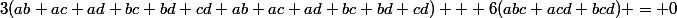 3(ab+ac+ad+bc+bd+cd+ab+ac+ad+bc+bd+cd) + 6(abc+acd+bcd) = 0