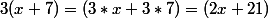3(x+7)=(3*x+3*7)=(2x+21)