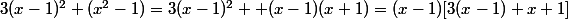 3(x-1)^2+(x^2-1)=3(x-1)^2 +(x-1)(x+1)=(x-1)[3(x-1)+x+1]