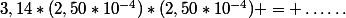 3,14*(2,50*10^{-4})*(2,50*10^{-4}) = \ldots\ldots