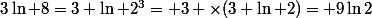 3\ln 8=3 \ln 2^3= 3 \times(3 \ln 2)= 9\ln2