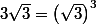 3\sqrt{3}=\left(\sqrt{3}\right)^3