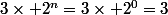 3\times 2^n=3\times 2^0=3