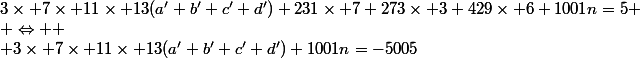 3\times 7\times 11\times 13(a'+b'+c'+d')+231\times 7+273\times 3+429\times 6+1001n=5
 \\ \Leftrightarrow 
 \\ 3\times 7\times 11\times 13(a'+b'+c'+d')+1001n=-5005