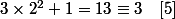 3\times2^2+1=13\equiv3\quad[5]