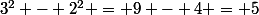 3^{2} - 2^{2} = 9 - 4 = 5