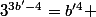 3^{3b'-4}=b'^4 