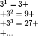 3^1=3
 \\ 3^2=9
 \\ 3^3=27
 \\ ...