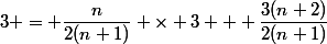 3 = \dfrac{n}{2(n+1)} \times 3 + \dfrac{3(n+2)}{2(n+1)}