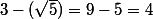 3-(\sqrt{5})=9-5=4