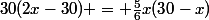 30(2x-30) = \frac{5}{6}x(30-x)