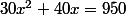 30x^2+40x=950