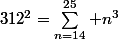 312^2=\sum_{n=14}^{25} n^3