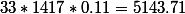 33*1417*0.11=5143.71