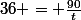 36 = \frac{90}{t}