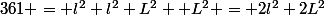 361 = l^2+l^2+L^2+ L^2 = 2l^2+2L^2