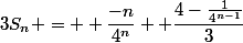 3S_n =  \dfrac{-n}{4^n}+ \dfrac{4-\frac{1}{4^{n-1}}}{3}