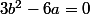 3b^2-6a=0
