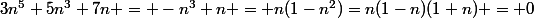 3n^5+5n^3+7n = -n^3+n = n(1-n^2)=n(1-n)(1+n) = 0